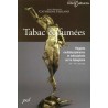 Tabac & Fumées - Regards multidisciplinaires et indisciplinés sur le tabagisme XVe - XXe siècles 