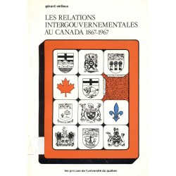 Les relations intergouvernementales au Canada 1867-1967 