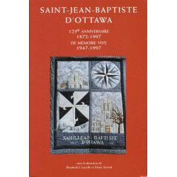 Saint-Jean-Baptiste d'Ottawa 125e anniversaire 1872-1997 de mémoire vive 1947-1997 