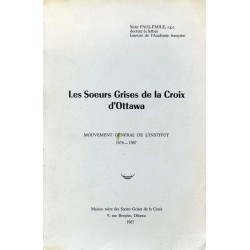 Les Soeurs Grises de la Croix d'Ottawa Mouvement général de l'institut 1876-1967 