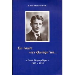 En route vers quelqu'un...  Essai biographique 1910-1938 (TOME 1) 