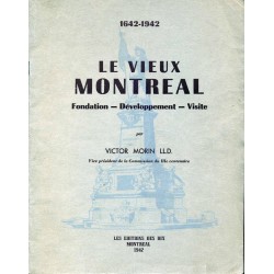 Le vieux Montréal   Fondation - Développement - Visite  1642-1942 