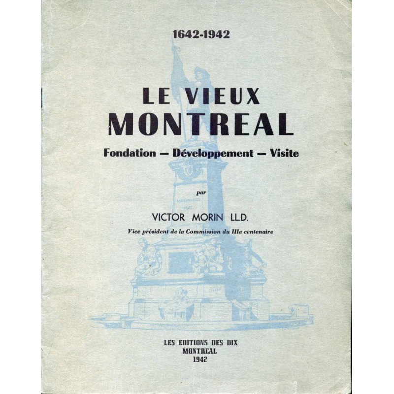 Le vieux Montréal   Fondation - Développement - Visite  1642-1942 