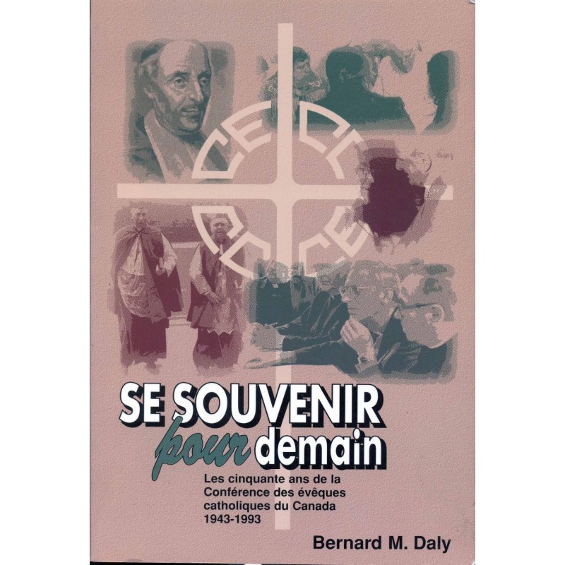 Se souvenir pour demain -  Les cinquante ans de la Conférence des évêques catholiques du Canada 1943-1993 