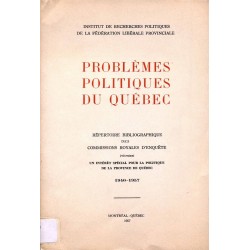 Problèmes politiques au Québec - Répertoire bibliographique des Commissions Royales d'Enquête présentant un intérêt spécial pour