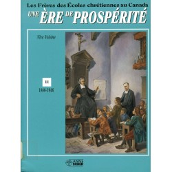 Les Frères des Écoles chrétiennes au Canada une ère de prospérité 1880-1946 Volume 2 