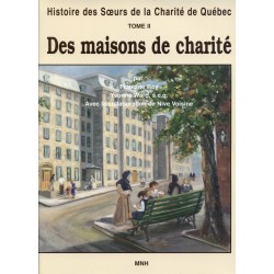 Histoire des Soeurs de la Charité de Québec Tome II Des Maisons de Charité 