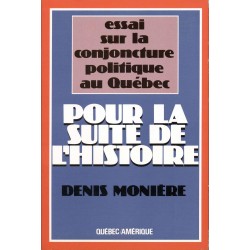 Essai sur la conjoncture politique au Québec  Pour la suite de l'histoire 