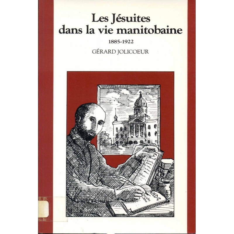 Les Jésuites dans la vie manitobaine 1885-1922 (Tome 1) 