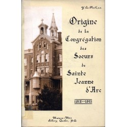 Origine de la Congrégation des Soeurs de Sainte Jeanne d'Arc 1913 - 1921 