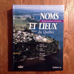 Noms et lieux du Québec - Dictionnaire illustré 