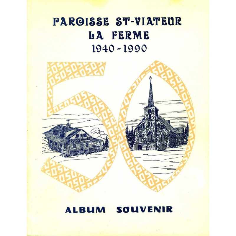 Paroisse St-Viateur La Ferme 1940-1990 Album Souvenir 