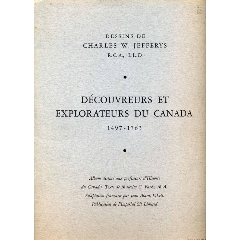 DECOUVREURS ET EXPLORATEURS DU CANADA, 1497-1763 ALBUM DESTINE AUX PROFESSEURS D'HISTOIRE DU CANADA 