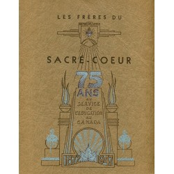 Les frères du Sacré-Coeur 75 ans au service de l'éducation au Canada 1872-1947 