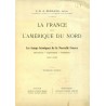 La France dans l'Amérique du Nord Premier Volume Les Temps héroïques de la Nouvelle-France 1497-1662 