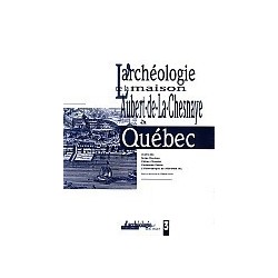 L’archéologie de la maison Aubert-de-La-Chesnaye à Québec (CeEt-46) 