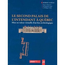 Le second palais de l’Intendant à Québec: mise en valeur virtuelle d’un lieu archéologique 