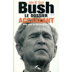 Bush - Le dossier accablant pire que le Watergate 