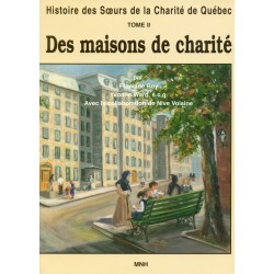 Histoire des Soeurs de la Charité de Québec (T.1 & T.2) Des maisons de charité - L'âme de la fondation Marcelle Mallet 