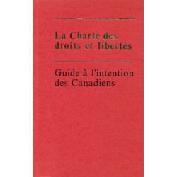 La Charte des Droits et Libertés - Guide à l'attention des Canadiens 