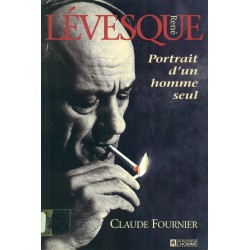 René Lévesque - Portrait d'un homme seul 