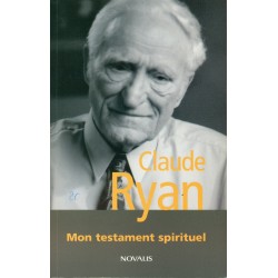 Claude Ryan - Mon testament spirituel 