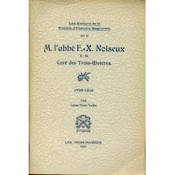 M. l'abbé F.-X. Noiseux v. g. Curé des Trois-Rivières 1796-1812 