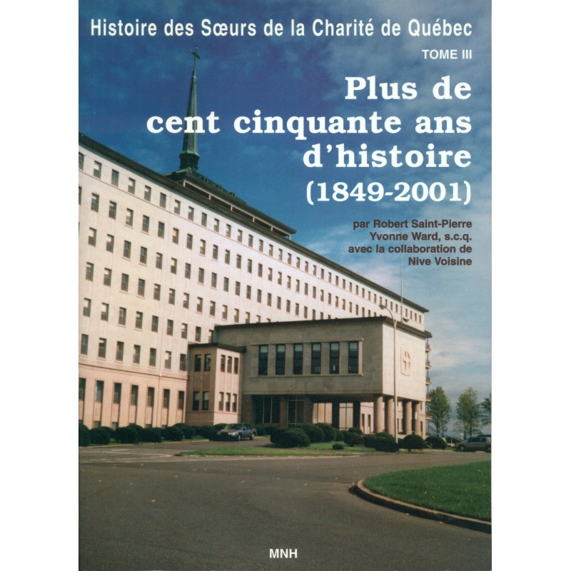 Histoire des Soeurs de la Charité de Québec - Plus de cent cinquante ans d'histoire (1849-2001) T. 3 