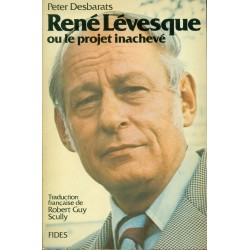 René Lévesque ou le projet inachevé 
