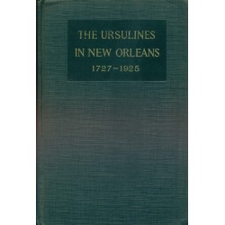 The ursulines in New Orleans and our lady of prompt succor - A record of two centuries 1727-1925 