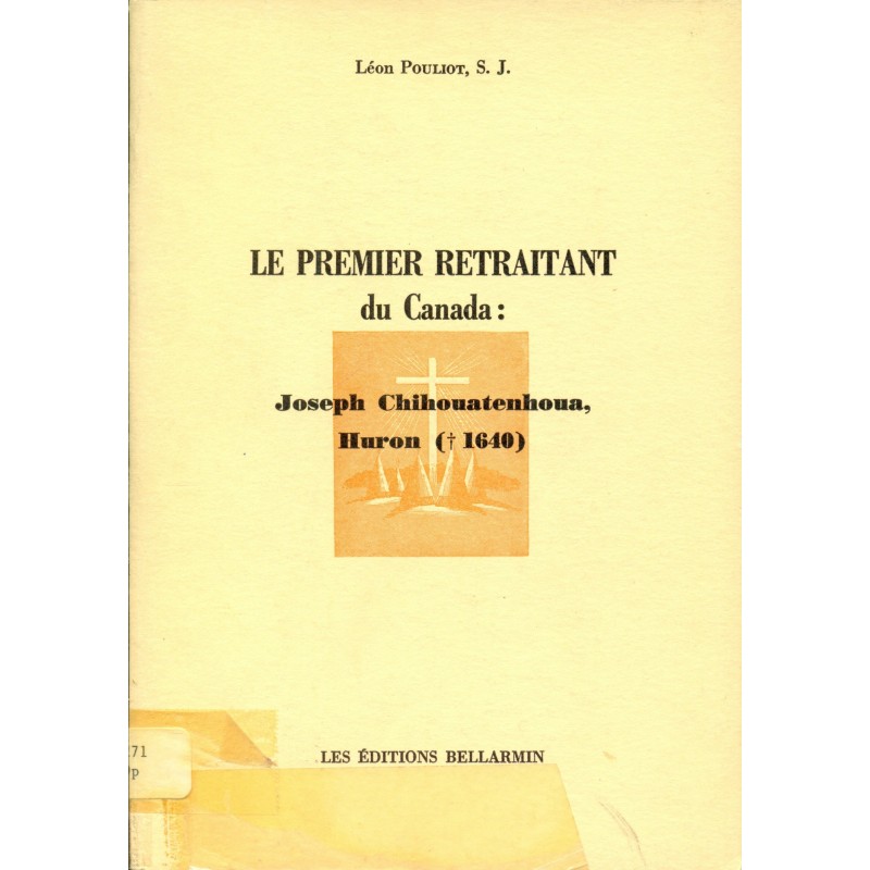 Le premier retraitant du Canada Joseph Chihouatenhoua Huron 1640 