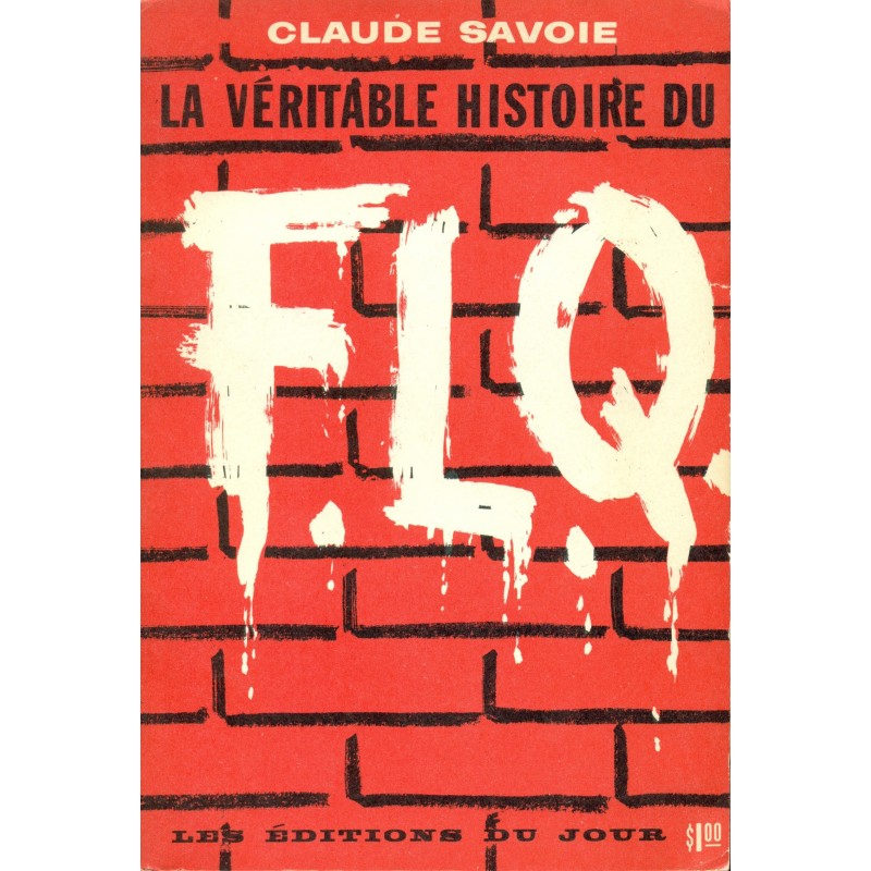 La véritable histoire du F.L.Q 