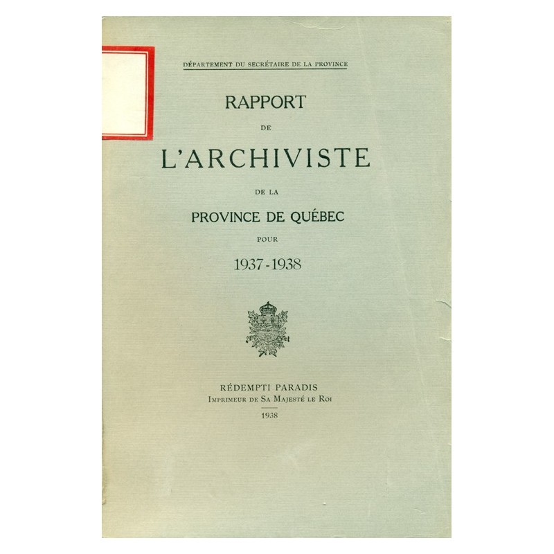 RAPPORT DE L'ARCHIVISTE DE LA PROVINCE DE QUÉBEC POUR 1937-1938 