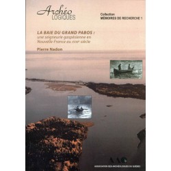 Archéo Logiques Collection mémoire de recherche 1 La baie du Grand Pabos une seigneurie gaspésienne en Nouvelle-France au XVIIIe