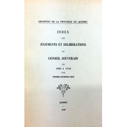 ARCHIVES DE LA PROVINCE DE QUÉBEC - INDEX DES JUGEMENTS ET DÉLIBÉRATIONS DU CONSEIL SOUVERAIN DE 1663 A 1716 