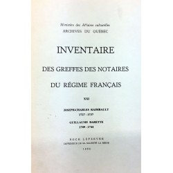 INVENTAIRE DES GREFFES DES NOTAIRES DU RÉGIME FRANÇAIS VOLUME XXI - J.-C. RAIMBAULT 1727-1737 - GUILLAUME BARETTE 1709-1744 