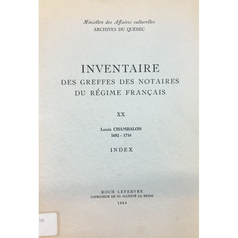 INVENTAIRE DES GREFFES DES NOTAIRES DU RÉGIME FRANÇAIS VOLUME XX LOUIS CHAMBALON 1692-1716 INDEX 