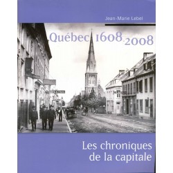 Québec 1608-2008 Les chroniques de la capitale 
