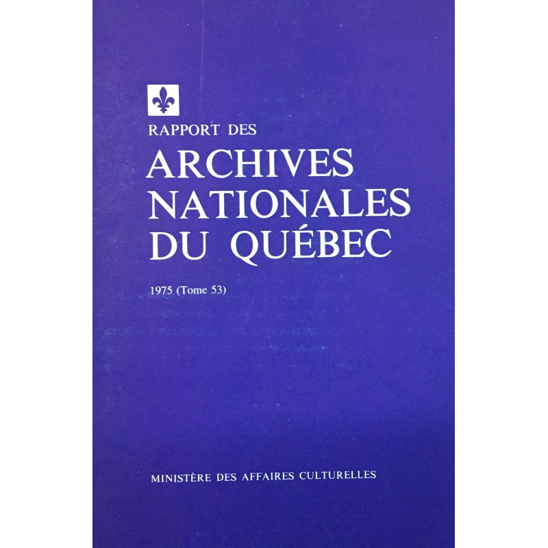 RAPPORT DES ARCHIVES NATIONALES DU QUÉBEC 1975 (TOME 53) 