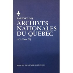RAPPORT DES ARCHIVES NATIONALES DU QUÉBEC 1972 (TOME 50) 