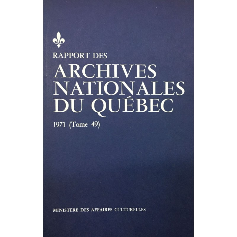 RAPPORT DES ARCHIVES NATIONALES DU QUÉBEC 1971 (TOME 49) 