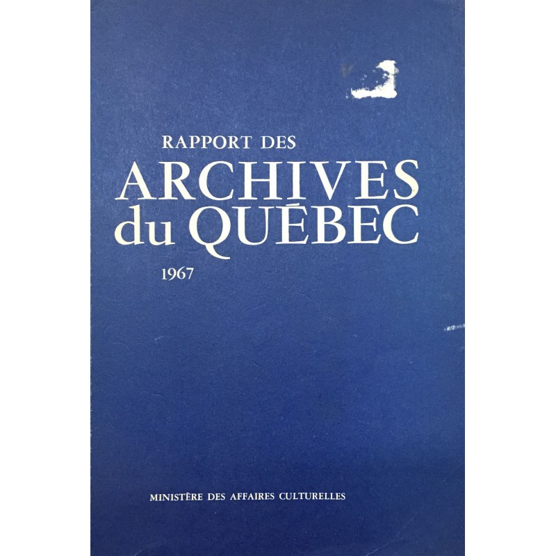 RAPPORT DES ARCHIVES DU QUÉBEC 1967 (TOME 45) 