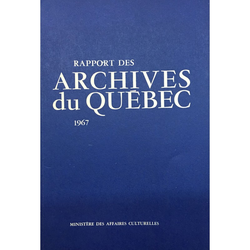 RAPPORT DES ARCHIVES DU QUÉBEC 1967 (TOME 45) 