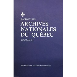 RAPPORT DES ARCHIVES NATIONALES DU QUÉBEC 1973 (TOME 51) 