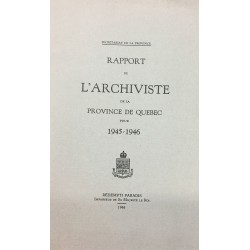 RAPPORT DE L'ARCHIVISTE DE LA PROVINCE DE QUÉBEC POUR 1945-1946 