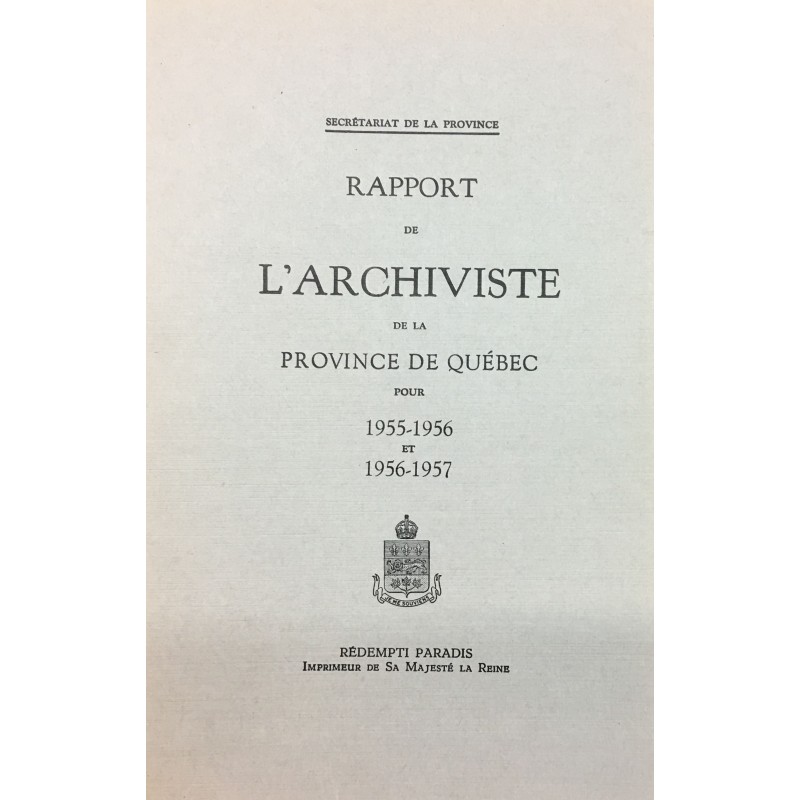 RAPPORT DE L'ARCHIVISTE DE LA PROVINCE DE QUÉBEC POUR 1955-1956 - 1956-1957 