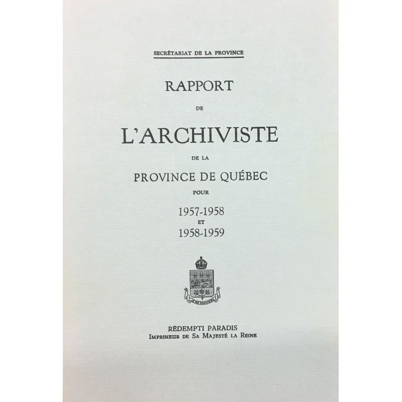 RAPPORT DE L'ARCHIVISTE DE LA PROVINCE DE QUÉBEC POUR 1957-1958 - 1958-1959 