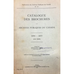 CATALOGUE DES BROCHURES AUX ARCHIVES PUBLIQUES DU CANADA 1493-1877 AVEC INDEX 