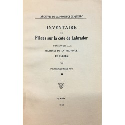 INVENTAIRE DE PIÈCES SUR LA CÔTE DE LABRADOR CONSERVÉES AUX ARCHIVES DE LA PROVINCE DE QUÉBEC - VOLUME II 