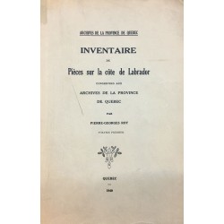 INVENTAIRE DE PIÈCES SUR LA CÔTE DE LABRADOR CONSERVÉES AUX ARCHIVES DE LA PROVINCE DE QUÉBEC - VOLUME I 